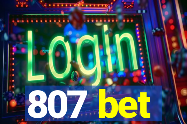 807 bet
